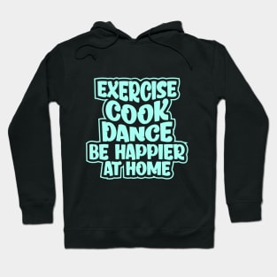 Be happier at home Hoodie